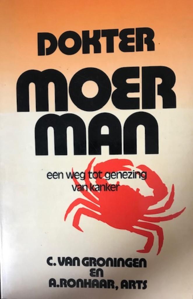 Dokter Moerman, een weg tot genezing van kanker, C.Van Groni, Livres, Santé, Diététique & Alimentation, Enlèvement, Maladie et Allergie