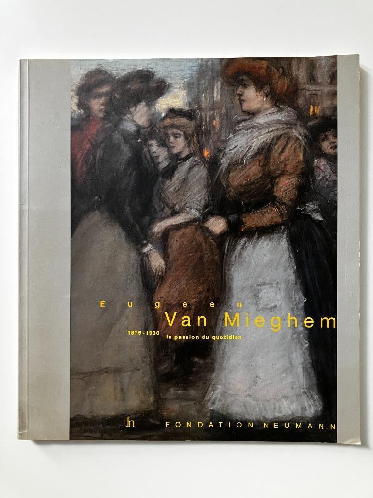 Eugeen Van Mieghem 1875-1930 La passion du quotidien, Boeken, Kunst en Cultuur | Beeldend, Ophalen