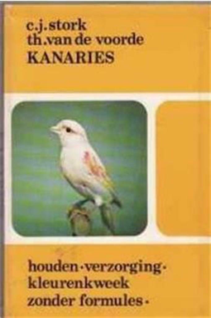 Kanaries, C.J.Stork, Th.Van de Voorde, Boeken, Ophalen of Verzenden, Gelezen, Vogels