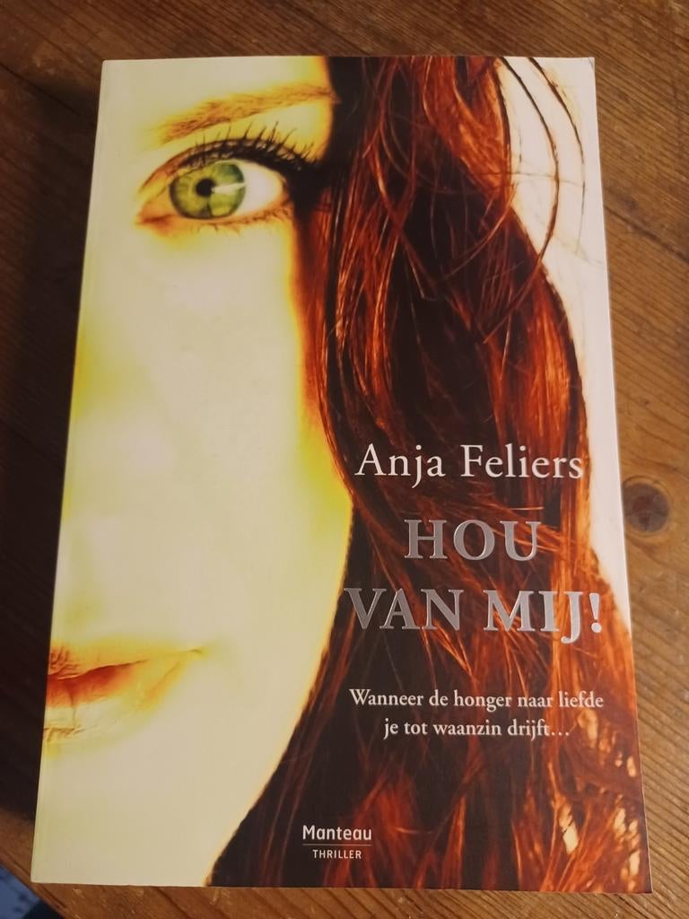 Anja Feliers - Hou van mij!, Boeken, Ophalen of Verzenden, Zo goed als nieuw, Anja Feliers