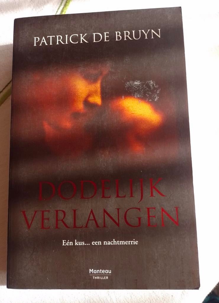 Patrick De Bruyn - Dodelijk verlangen, Ophalen of Verzenden, Zo goed als nieuw, Patrick De Bruyn