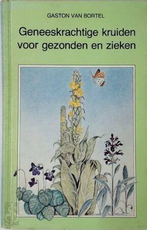 Geneeskrachtige kruiden voor gezonden en zieken, Livres, Santé, Diététique & Alimentation, Enlèvement ou Envoi, Gaston Van Bortel