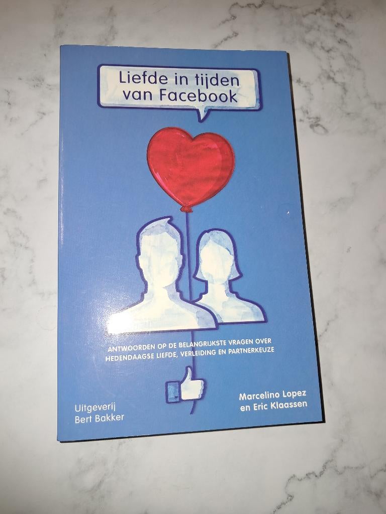 Liefde in tijden van Facebook - Marcelino Lopez & Eric Klaas, Boeken, Sociale psychologie, Nieuw, Ophalen of Verzenden, Marcelino Lopez en Eric Klaassen