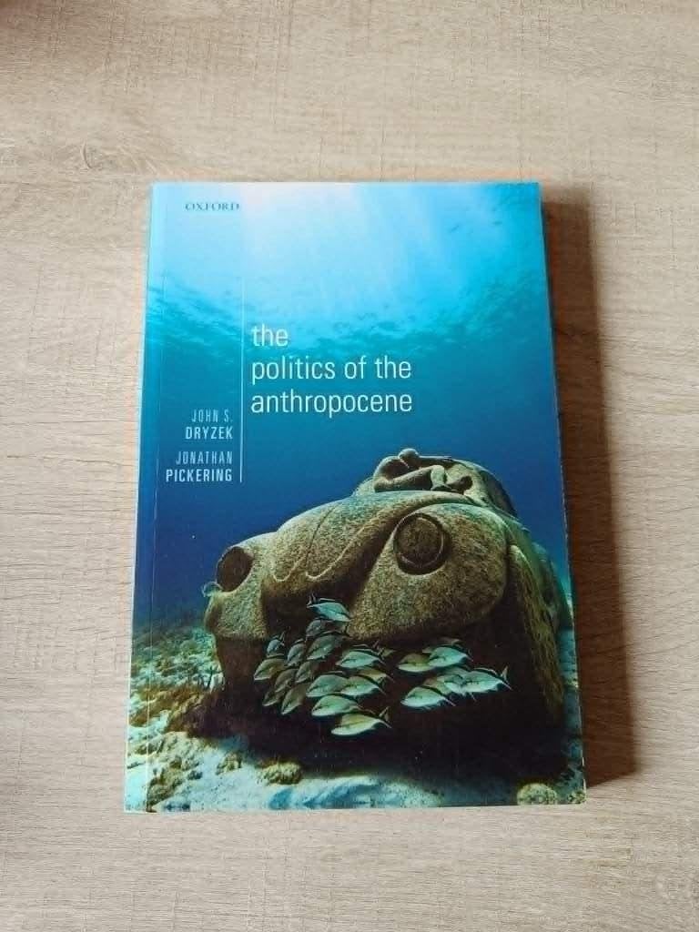 The Politics of the Anthropocene - J. Dryzek & J. Pickering, Enlèvement ou Envoi, Comme neuf