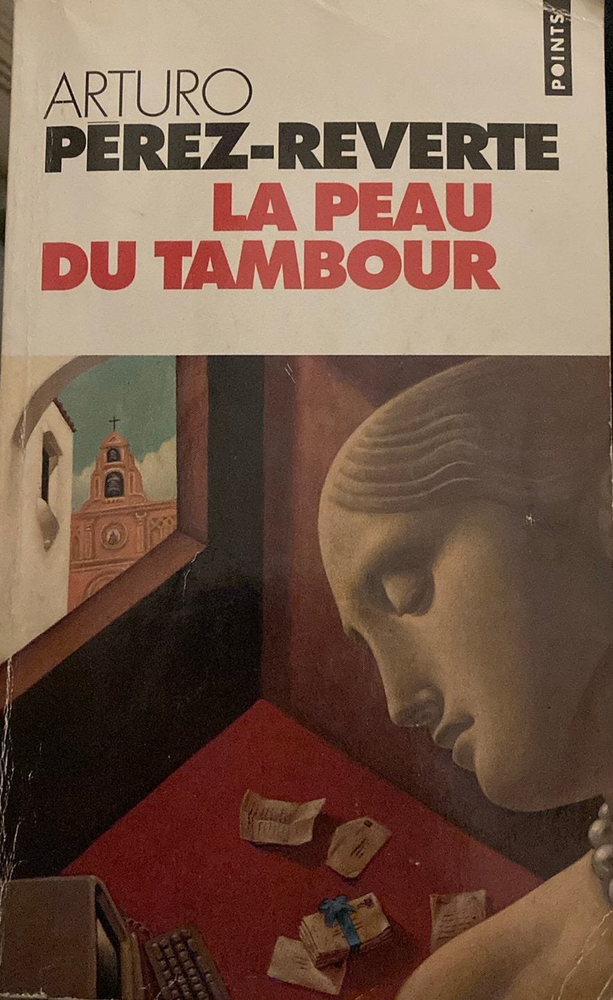 Arturo Pérez-Reverte - La Peau Du Tambour, Enlèvement ou Envoi, Arturo Pérez-Reverte