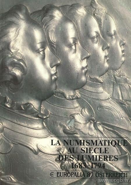 La Numismatique au Siècle des Lumières 1683 - 1794, Diverse auteurs, Utilisé, Enlèvement ou Envoi, 17e et 18e siècles