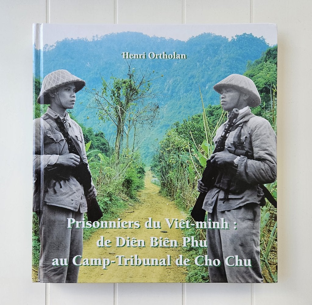 Prisonniers du Viêt-minh: de Diên Biên Phu au Camp-Tribunal, Enlèvement ou Envoi, 1945 à nos jours, Henri Ortholan, Comme neuf
