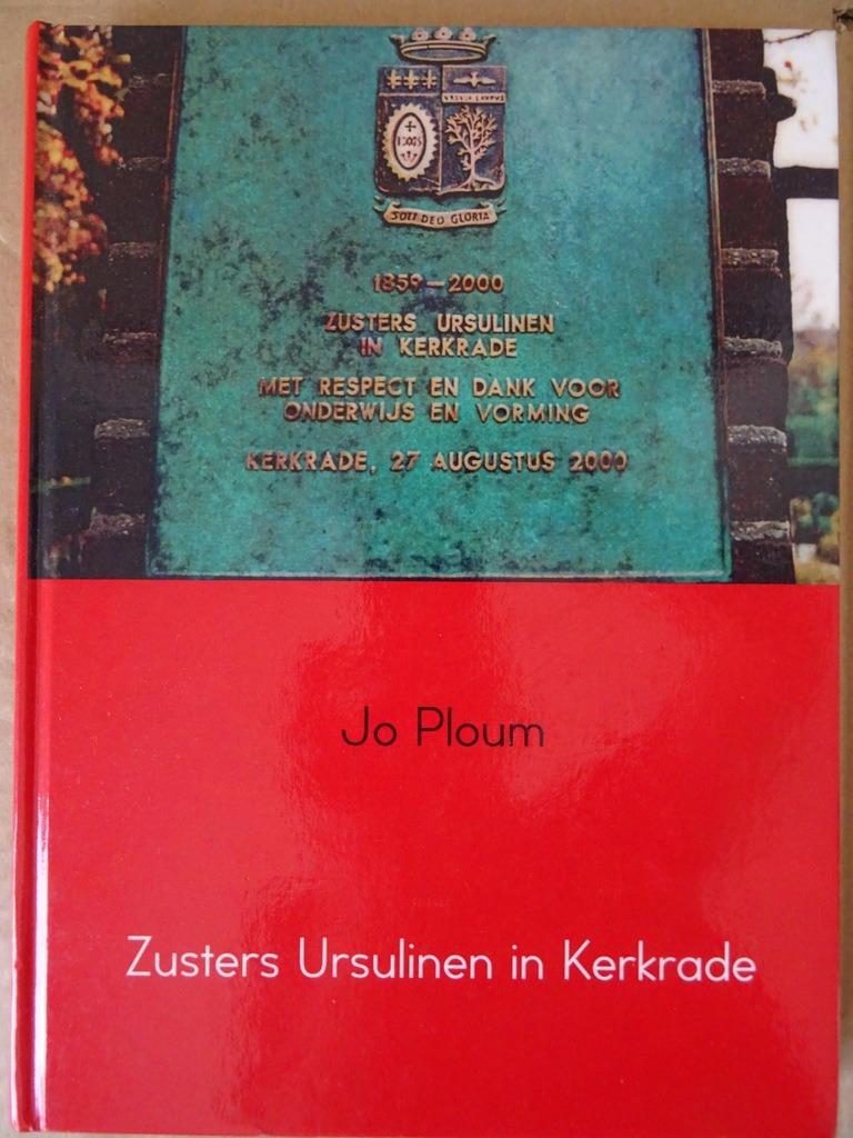 Jo Ploum Zusters Ursulinen in Kerkrade livre rare 2016, Livres, Histoire & Politique, Comme neuf, 20e siècle ou après, Enlèvement ou Envoi