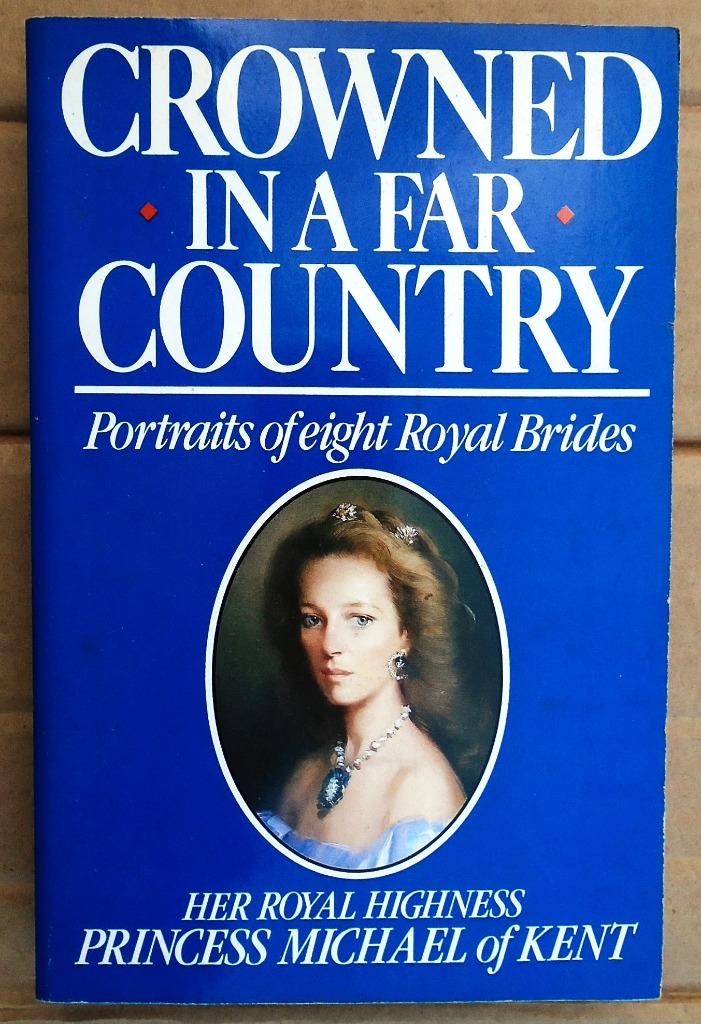 Crowned in a Far Country, Portraits of 8 Royal Brides - 1987, Livres, Enlèvement ou Envoi, Comme neuf, Princess Michael of Kent (°1945)