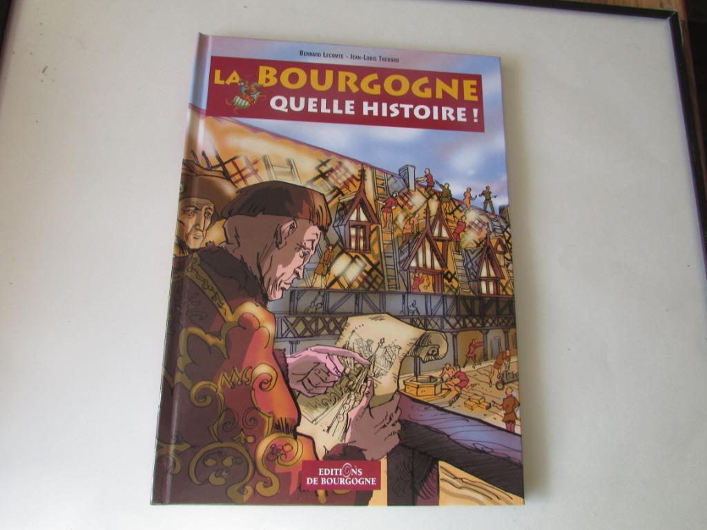 LA BOURGOGNE, QUELLE HISTOIRE !, Enlèvement ou Envoi, B. Lecomte - J.L. Thouard, Comme neuf, Ne s'applique pas