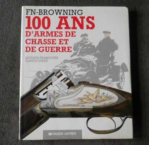 FN - Browning (Auguste Francotte, Claude Gaier) - Herstal, Ophalen of Verzenden, Gelezen