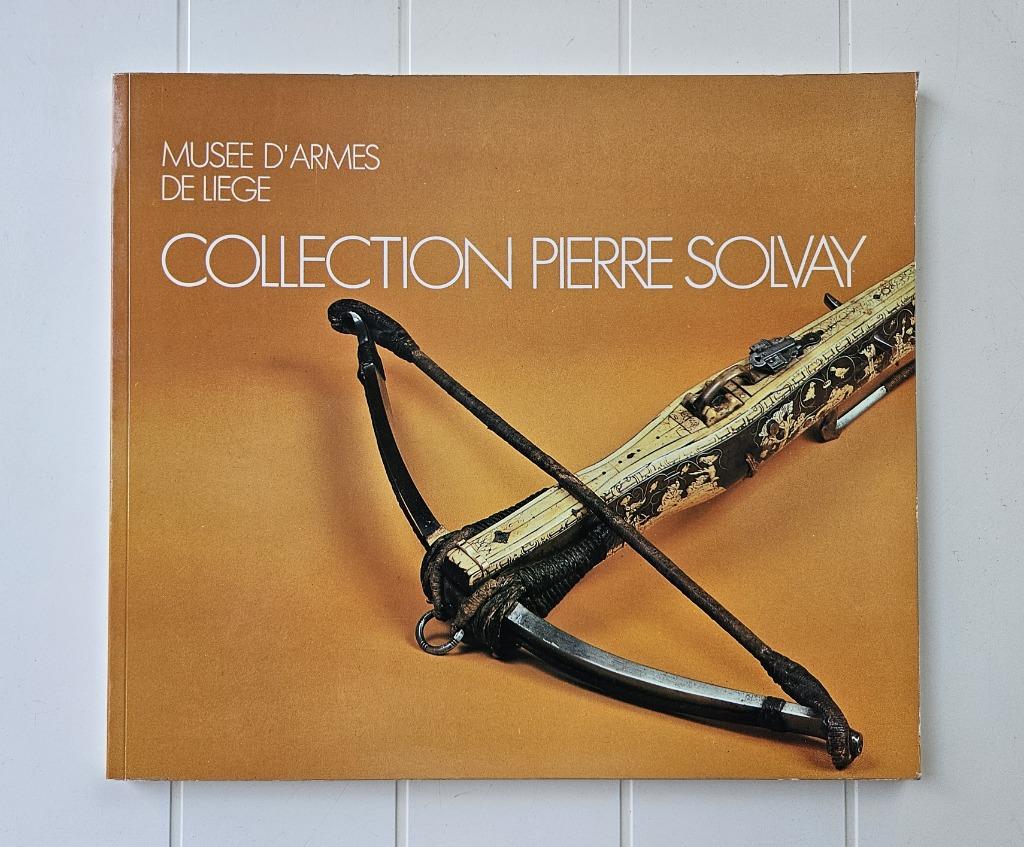 Musée d'armes de Liège : Collection Pierre Solvay, Livres, Enlèvement ou Envoi, Utilisé, COLLECTIF