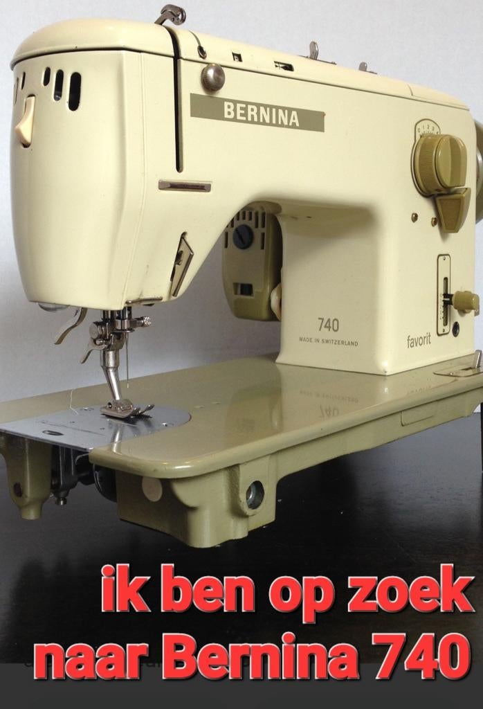 Ik ben op zoek naar de Bernina 740 naaimachines, Ophalen of Verzenden, Bernina