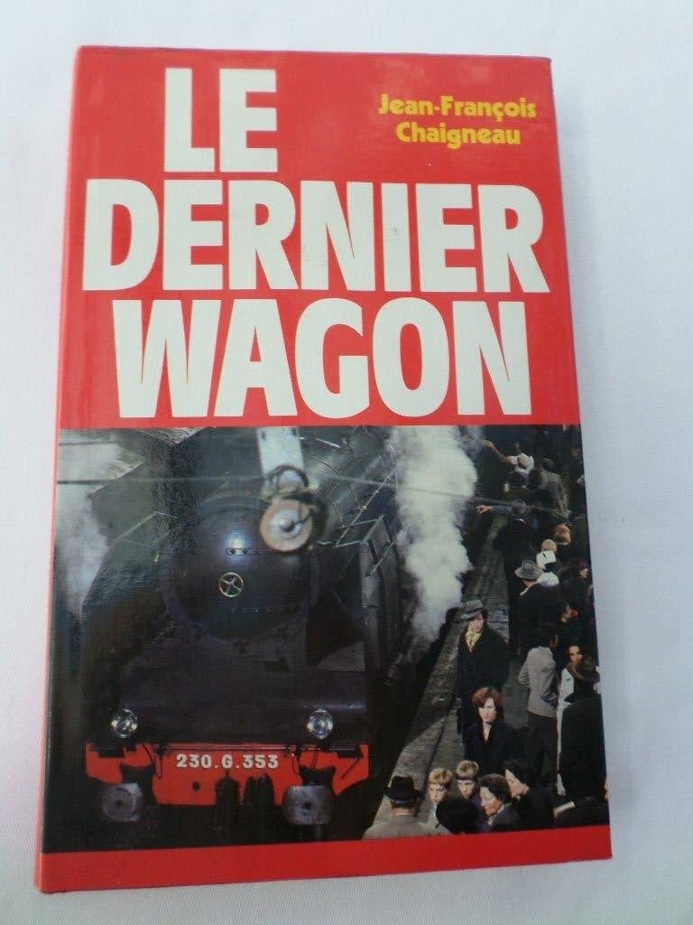 Livre Le dernier wagon Jean-François Chaigneau FranceLoisirs, Livres, Guerre & Militaire, Enlèvement ou Envoi, Jean-François Chaigneau