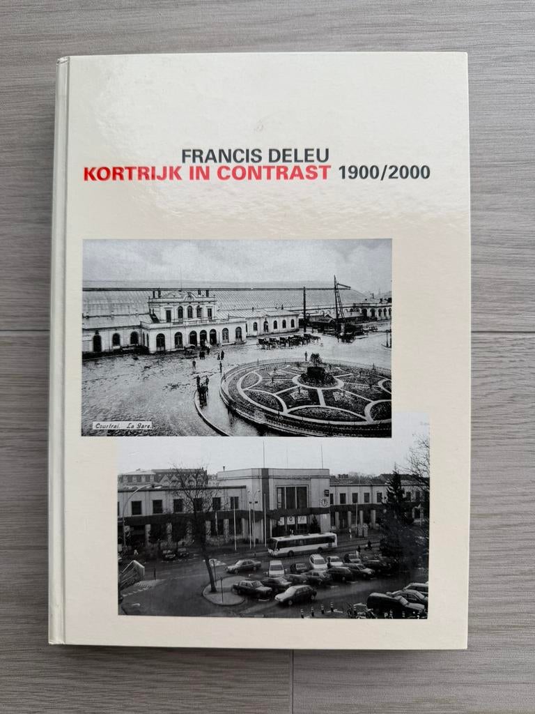 Kortrijk in contrast 1900/2000 - Francis Deleu, Boeken, Ophalen of Verzenden, Zo goed als nieuw