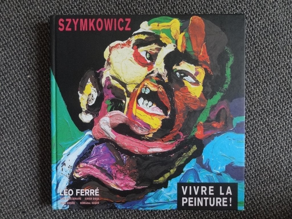 Szymkowicz, Vivre la peinture, Leo Ferré, livre, 1999, Envoi, Utilisé, Peinture et dessin