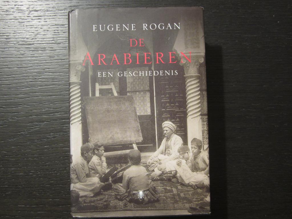 De Arabieren  -Een geschiedenis-  Eugene Rogan, Ophalen of Verzenden, Afrika