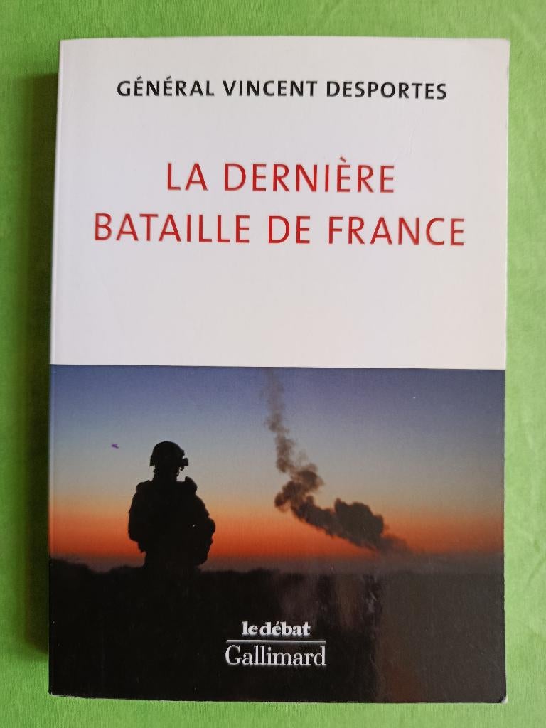 La dernière bataille de France, Vincent Desportes, Enlèvement ou Envoi, Vincent Desportes, Comme neuf, Autres sujets/thèmes