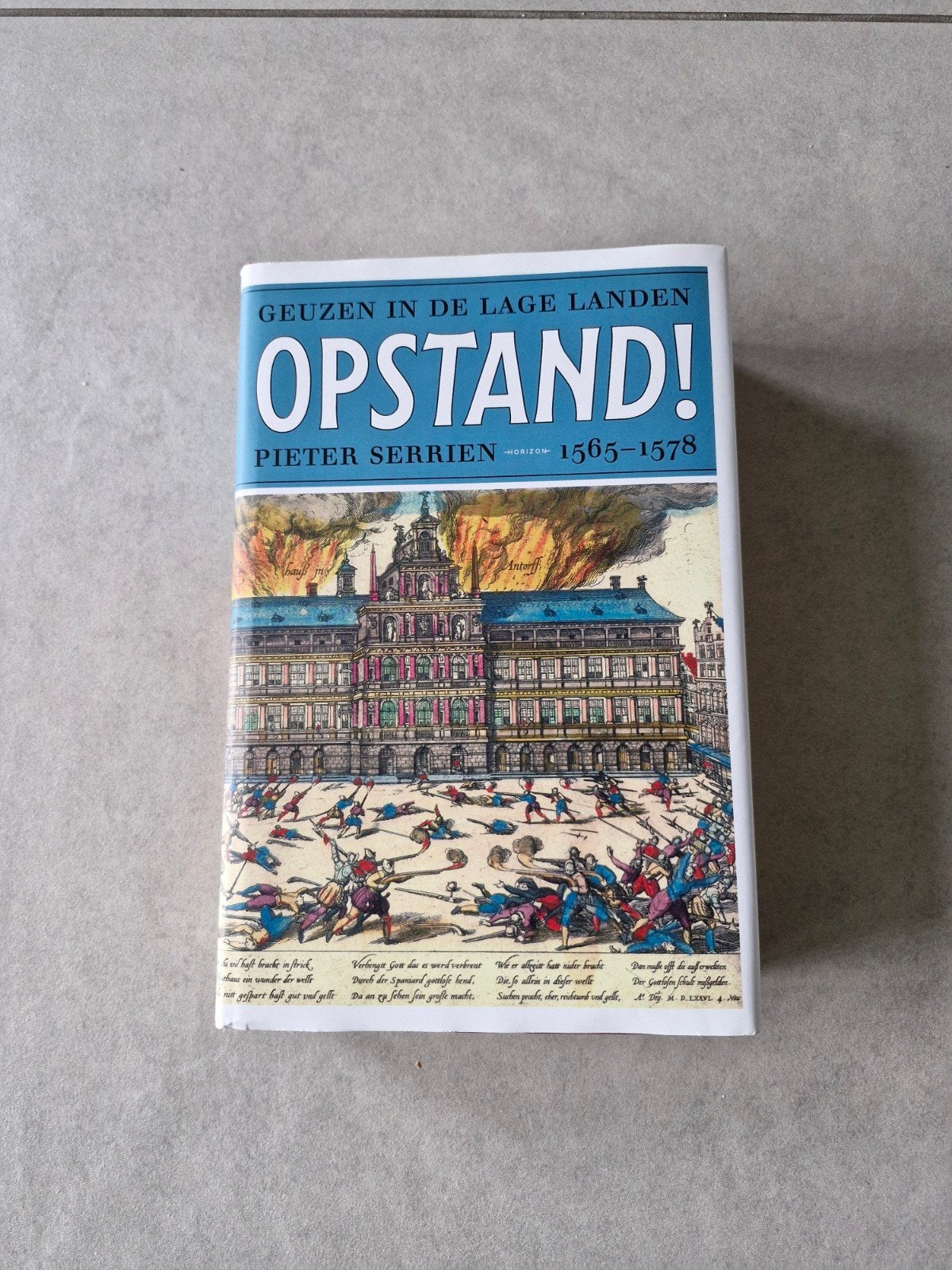 Opstand ! - Geuzen in de Lage Landen 1565 - 1578, Boeken, Ophalen of Verzenden, 15e en 16e eeuw, Pieter Serrien