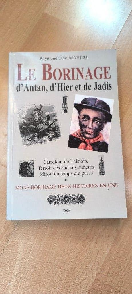 Le borinage d'antan ,d'hier et de jadis ., Livres, Enlèvement ou Envoi, Comme neuf