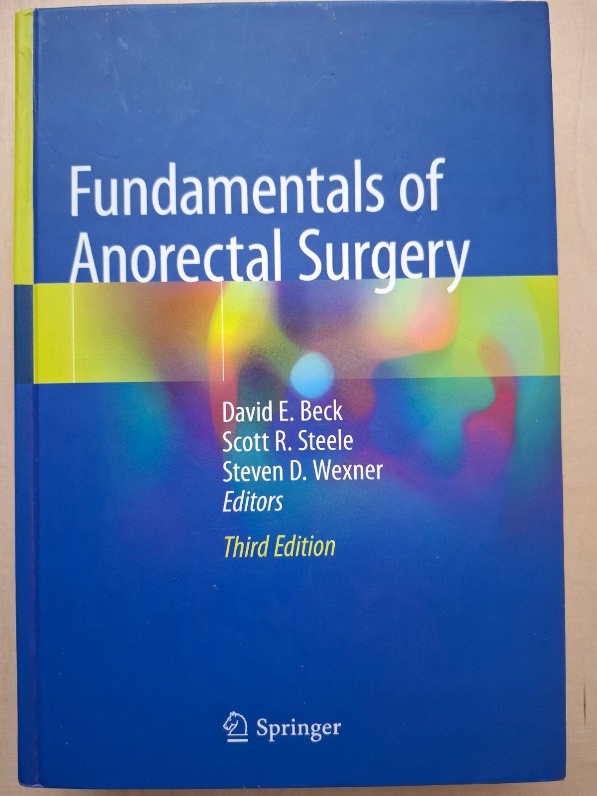 Fundamentals of Anorectal Surgery, Enlèvement, David E. Beck, Scott R. Steele, Steven D. Wexner