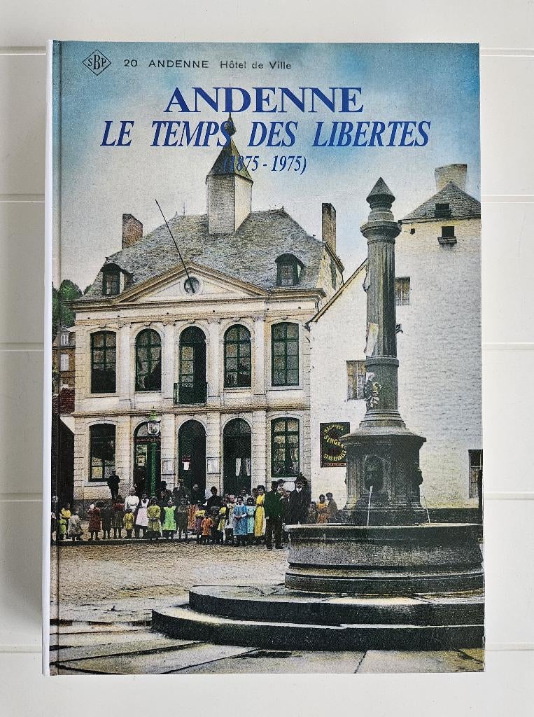 Andenne, le temps des libertés (1875 - 1975), Livres, Histoire nationale, Comme neuf, Enlèvement ou Envoi