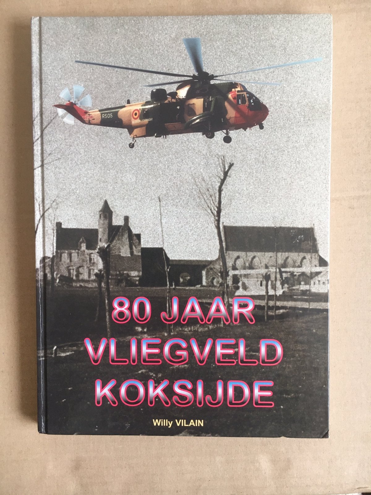 Boek : 80 jaar Vliegveld Koksijde - 40 Sqn - Willy Vilain., Collections, Enlèvement, Comme neuf, Livre ou Revue