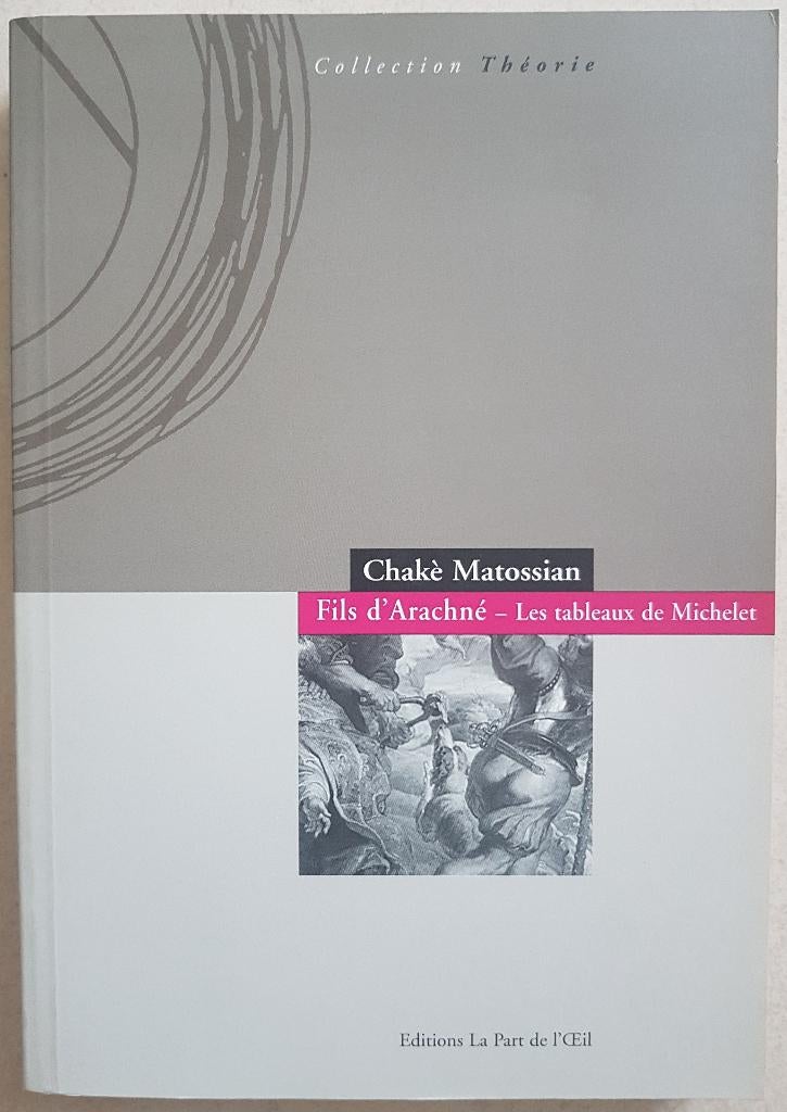 Fils d'Arachné - Les tableaux de Michelet - Chaké Matossian, Peinture et dessin, Comme neuf, Chaké Matossian, Enlèvement ou Envoi