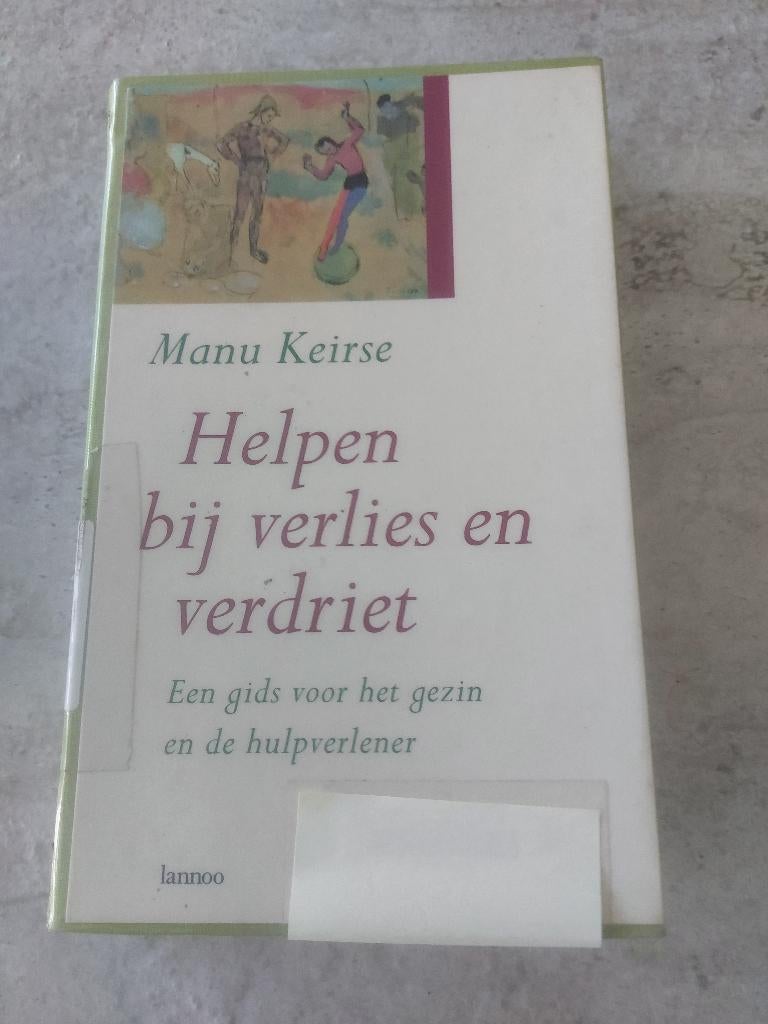Manu Keirse : Helpen bij verlies en verdriet, Boeken, Psychologie, Ophalen of Verzenden