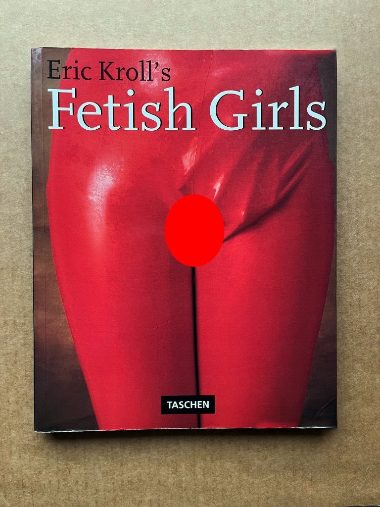 Fetish Girls - Eric Kroll's - 1994 - Taschen, Livres, Enlèvement ou Envoi