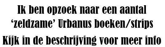 Ik zoek een aantal 'zeldzame' Urbanus boeken/strips, Enlèvement ou Envoi