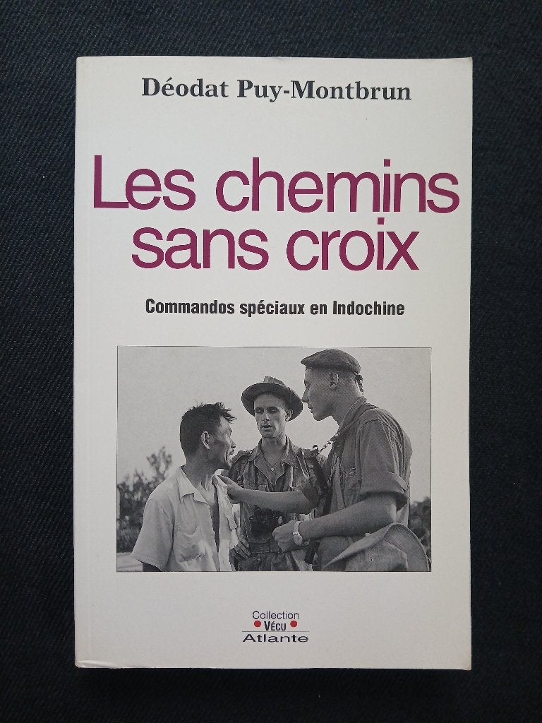 Les chemins sans croix : Commandos spéciaux en Indochine, Livres, Déodat Puy-Montbrun, Enlèvement ou Envoi, 1945 à nos jours, Comme neuf