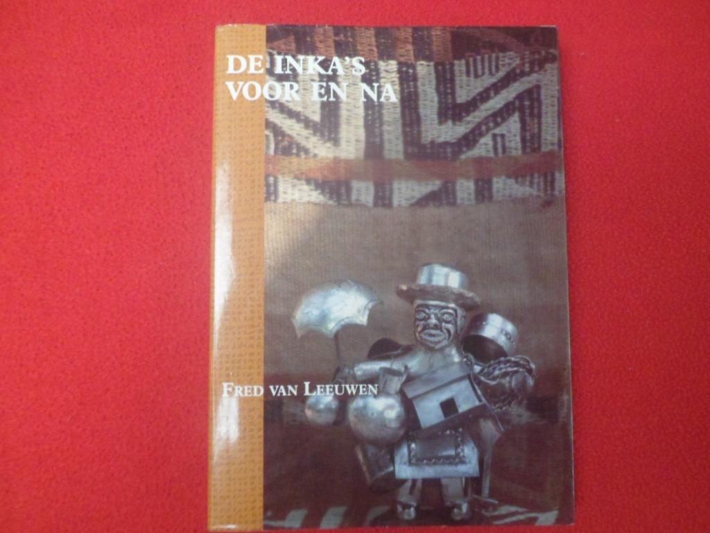 Fred van Leeuwen: De Inka's voor en na, Boeken, Gelezen, Fred van Leeuwen, Ophalen of Verzenden, Zuid-Amerika
