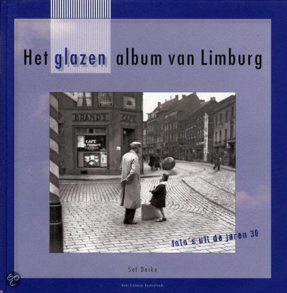 Het Glazen Album Van Limburg  - Foto's Uit De Jaren Dertig, Ophalen of Verzenden