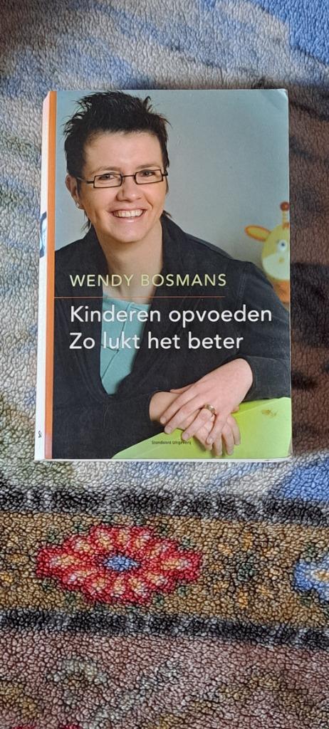 Wendy bosmans kinderen opvoeden zo lukt het beter, Ophalen of Verzenden