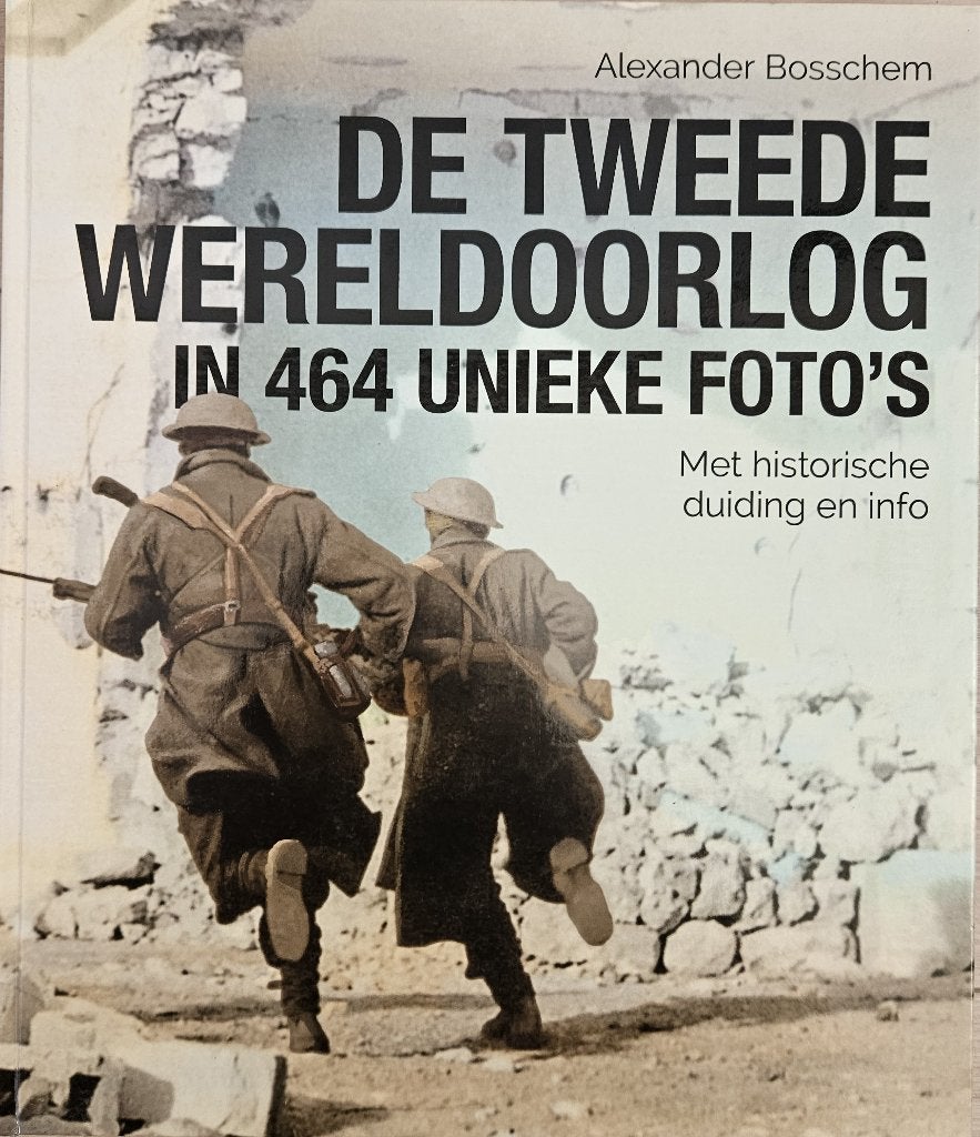 De Tweede Wereldoorlog in 464 unieke foto's - A. Bosschem, Boeken, Tweede Wereldoorlog, Ophalen of Verzenden, Zo goed als nieuw