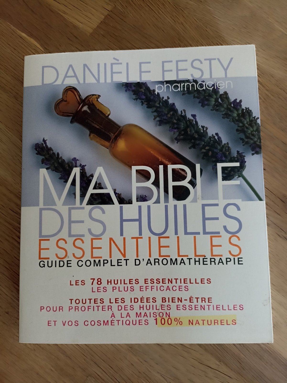 Ma bible des huiles essentielles - Danièle Festy, Livres, Enlèvement ou Envoi, Comme neuf