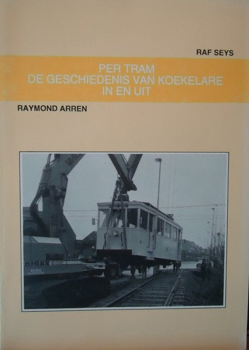 Per tram de geschiedenis van Koekelare in en uit, Ophalen of Verzenden