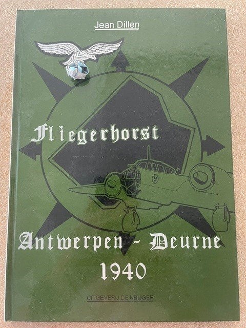 MilitariaBoek J.Dillen "Fliegerhorst Antwerpen- Deurne 1940", Verzamelen, Militaria | Tweede Wereldoorlog, Ophalen of Verzenden