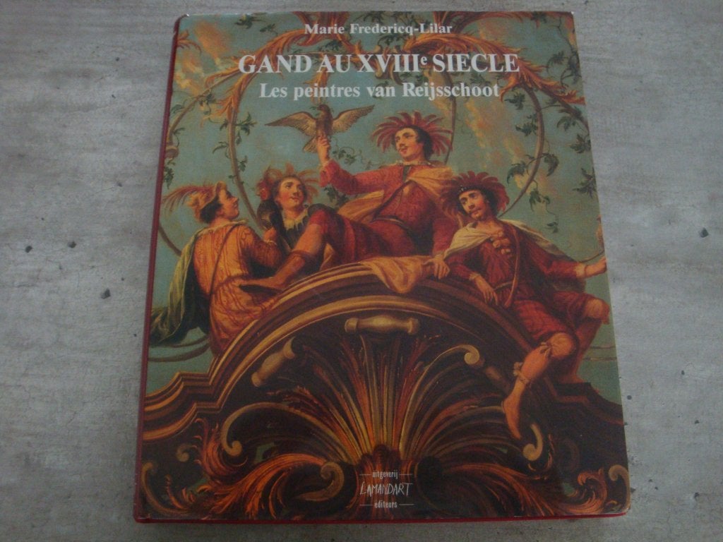 GAND AU XVIIIe SIECLE -LES PEINTRES VAN REIJSSCHOOT, Ophalen of Verzenden, Gelezen