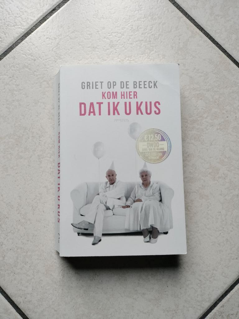 Boek Griet op de Beeck - Kom hier dat ik u kus, Boeken, Ophalen of Verzenden, Gelezen, Griet Op de Beeck
