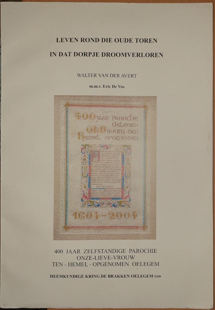 (Oelegem) Leven rond die oude toren in dat dorpje droomverlo, Livres, Histoire & Politique, Utilisé, 20e siècle ou après, Enlèvement ou Envoi