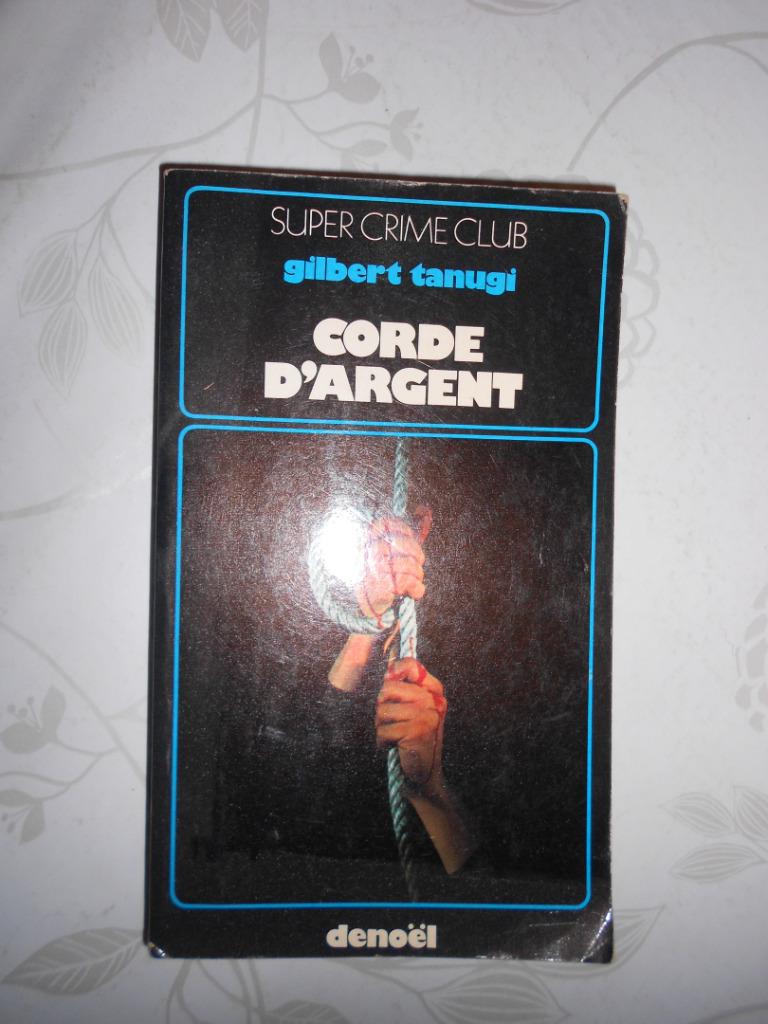 Gilbert Tanugi, "La Corde d'argent", Denoël, Paris, 1974, Enlèvement ou Envoi, Utilisé, Europe autre, Gilbert Tanugi