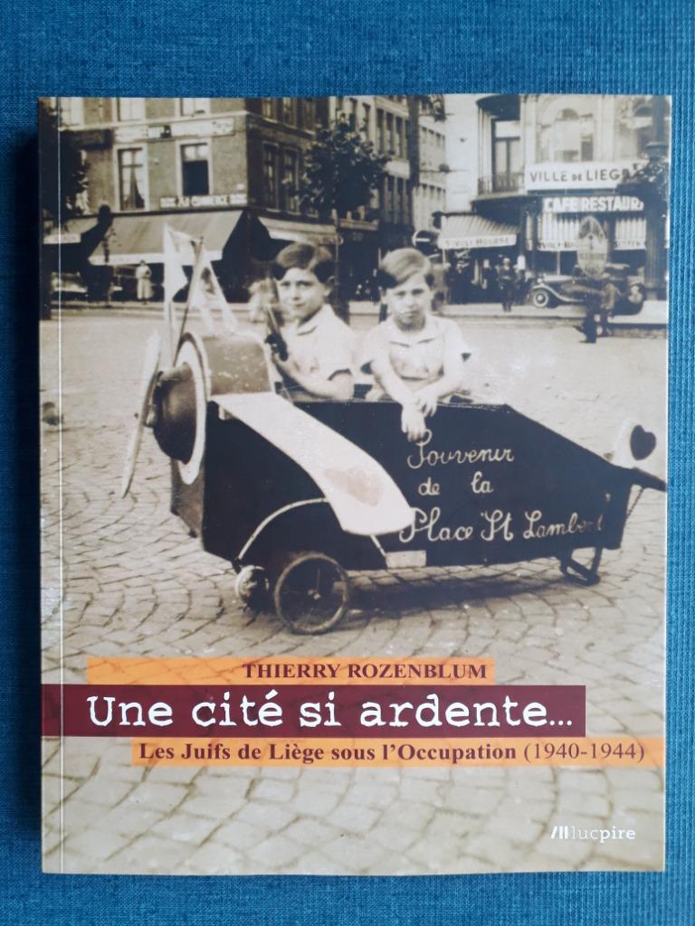 Une cité si ardente : Les Juifs de Liège sous l'Occupation, Livres, Histoire nationale, Utilisé, Enlèvement ou Envoi