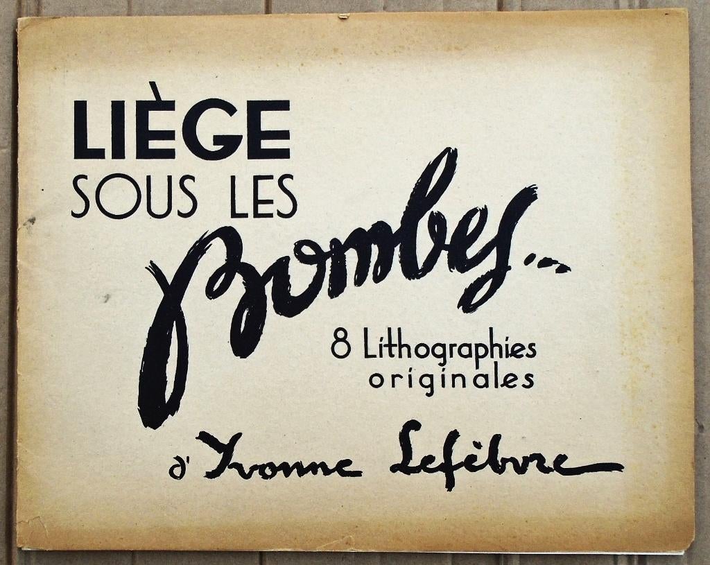 Yvonne Lefèbvre - «Liège sous les bombes» - 1945, Antiquités & Art, Enlèvement ou Envoi