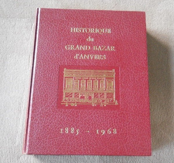 Historique du Grand Bazar d´ Anvers 1885 - 1968 - Antwerpen, Boeken, Ophalen, Gelezen