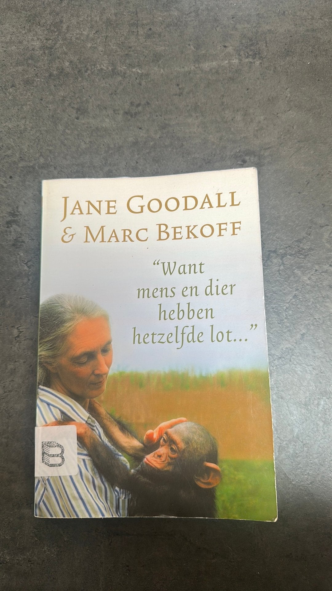 Sarah Goodall - Want mens en dier hebben hetzelfde lot ..., Ophalen of Verzenden, Sarah Goodall; M. Bekoff