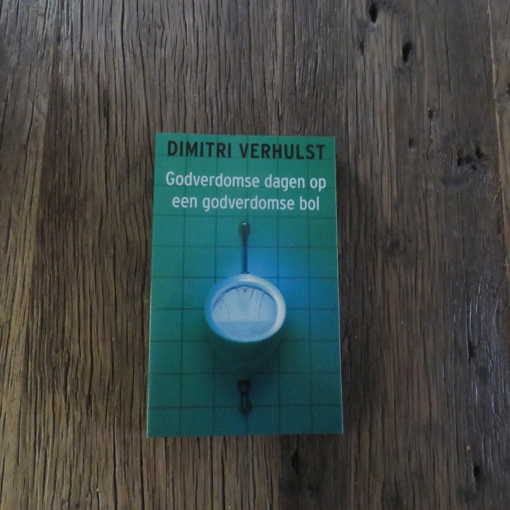 Dimitri Verhulst Godverdomse dagen op een godverdomse bol, Ophalen of Verzenden