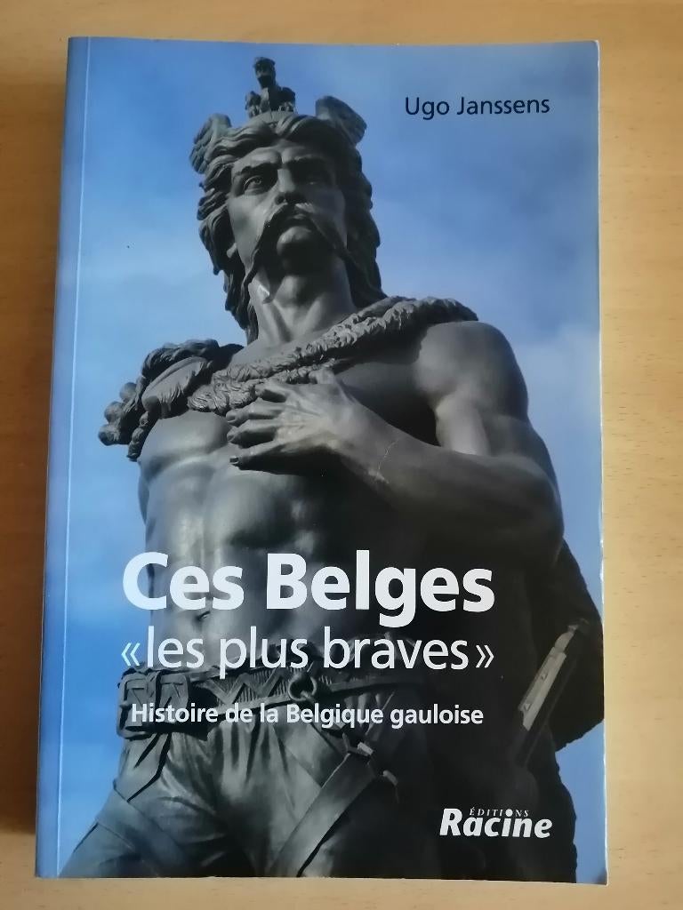 Ces Belges,les plus braves, histoire de la Belgique gauloise, Ophalen of Verzenden