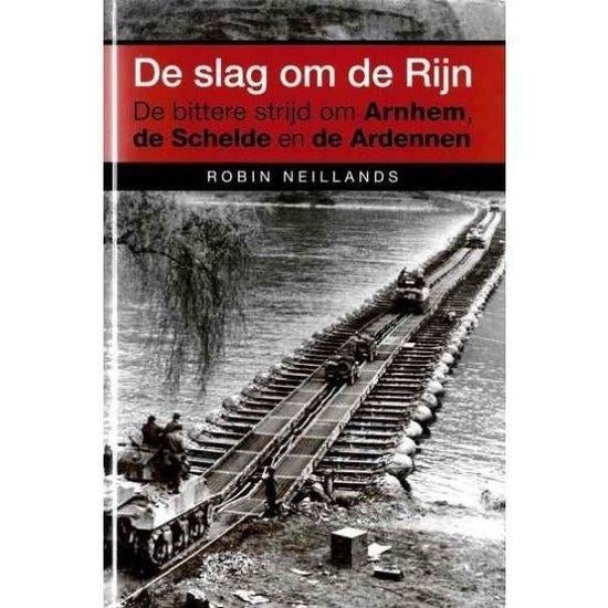 De slag om de Rijn / Robin Neillands, Ophalen of Verzenden, Zo goed als nieuw